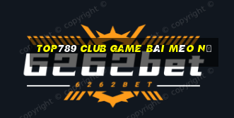 Top789 Club Game Bài Mèo Nổ