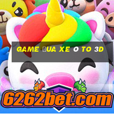 game đua xe ô to 3d