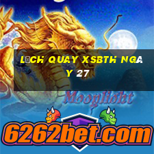 Lịch quay XSBTH ngày 27