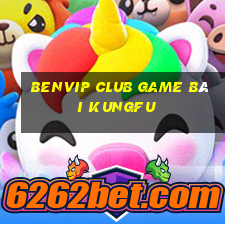 Benvip Club Game Bài Kungfu