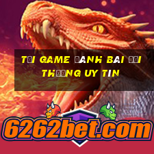 tải game đánh bài đổi thưởng uy tín