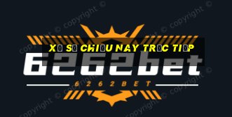 xổ số chiều nay trực tiếp