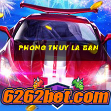 phong thuy la ban