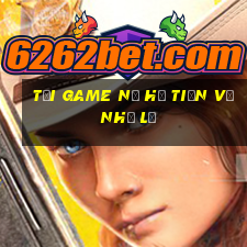 tải game nổ hũ tiền về như lũ