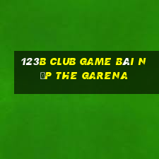 123B Club Game Bài Nạp The Garena