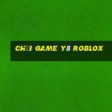 chơi game y8 roblox