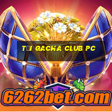 tải gacha club pc