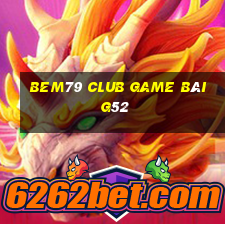 Bem79 Club Game Bài G52