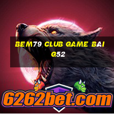 Bem79 Club Game Bài G52