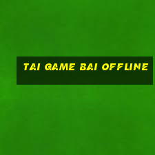 tai game bai offline