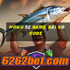 Nohu 52 Game Bài Có Code