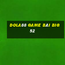 Dola88 Game Bài Big52