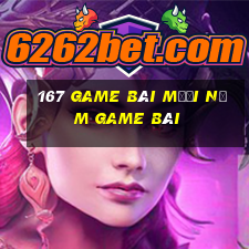 167 Game bài Mười năm game bài