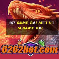 167 Game bài Mười năm game bài