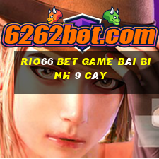 Rio66 Bet Game Bài Binh 9 Cây