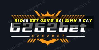 Rio66 Bet Game Bài Binh 9 Cây