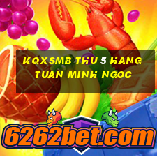 kqxsmb thu 5 hang tuan minh ngoc