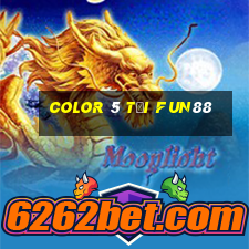 Color 5 Tải Fun88