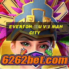 everton đấu với man city