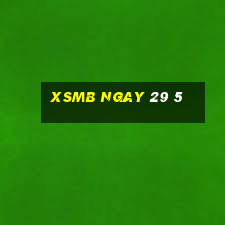 xsmb ngay 29 5