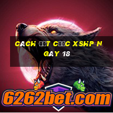 Cách đặt cược XSHP ngày 18