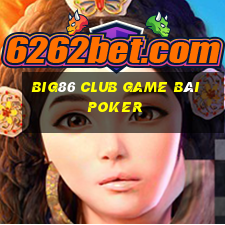 Big86 Club Game Bài Poker