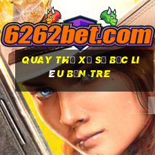 quay thử xổ số bạc liêu bến tre