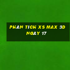 Phân tích XS Max 3D ngày 17