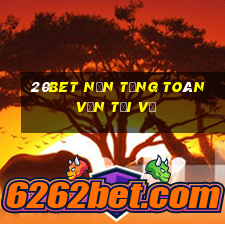 20bet Nền tảng toàn vẹn Tải về