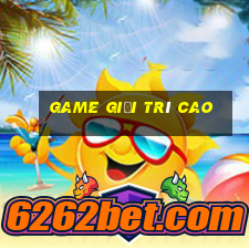 game giải trí cao