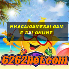 Nhacaigamebai Game Bài Online