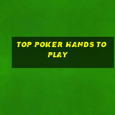 top poker hands to play