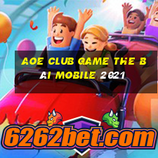 Aoe Club Game The Bài Mobile 2021