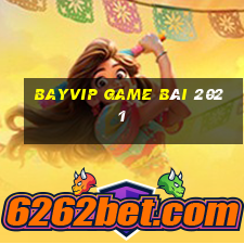 Bayvip Game Bài 2021