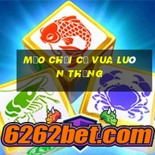 mẹo chơi cờ vua luôn thắng