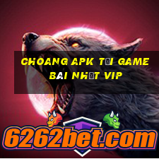 Choang Apk Tải Game Bài Nhất Vip