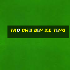 trò chơi bắn xe tăng