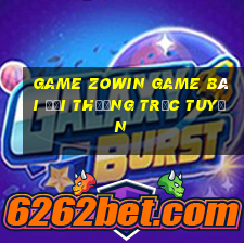 Game Zowin Game Bài Đổi Thưởng Trực Tuyến