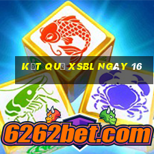 kết quả XSBL ngày 16