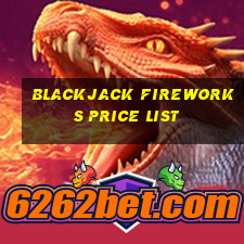 blackjack fireworks price list