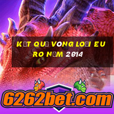 kết quả vòng loại euro năm 2014