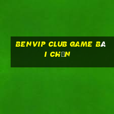 Benvip Club Game Bài Chắn