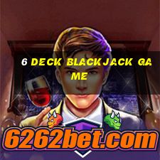 6 deck blackjack game