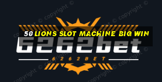 50 lions slot machine big win