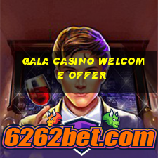 gala casino welcome offer