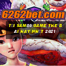 Tải Sam86 Game The Bài Hay Nhất 2021