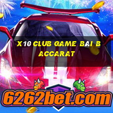 X10 Club Game Bài Baccarat