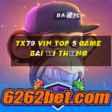 Tx79 Vin Top 5 Game Bài Đổi Thưởng