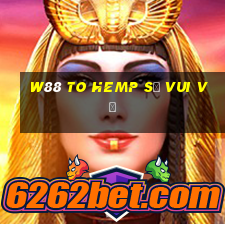 W88 To Hemp Sẽ Vui vẻ