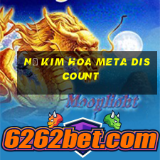 Nổ Kim Hoa Meta Discount